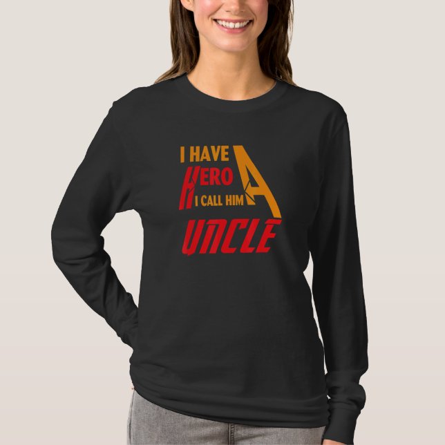 I have a hero i call him Uncle T-Shirt (Vorderseite)
