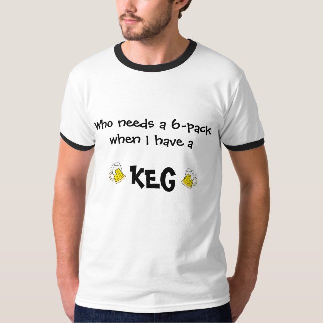 "I have a Keg"-T - Shirt (Vorderseite)
