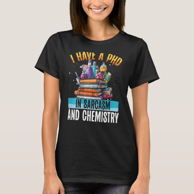 I Have A Phd In Sarcasm And Chemistry Backprint Te T-Shirt (Vorderseite)