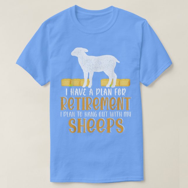 I HAVE A Plan for Retirement Hang Out With My Shee T-Shirt (Design vorne)
