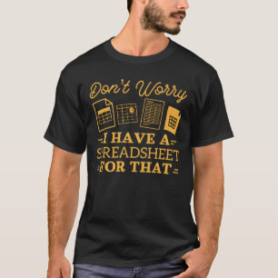 I Have A Spreadsheet For That Funny Accountant T-Shirt