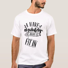 I Have Absolutely No Desire to Fit In Quote