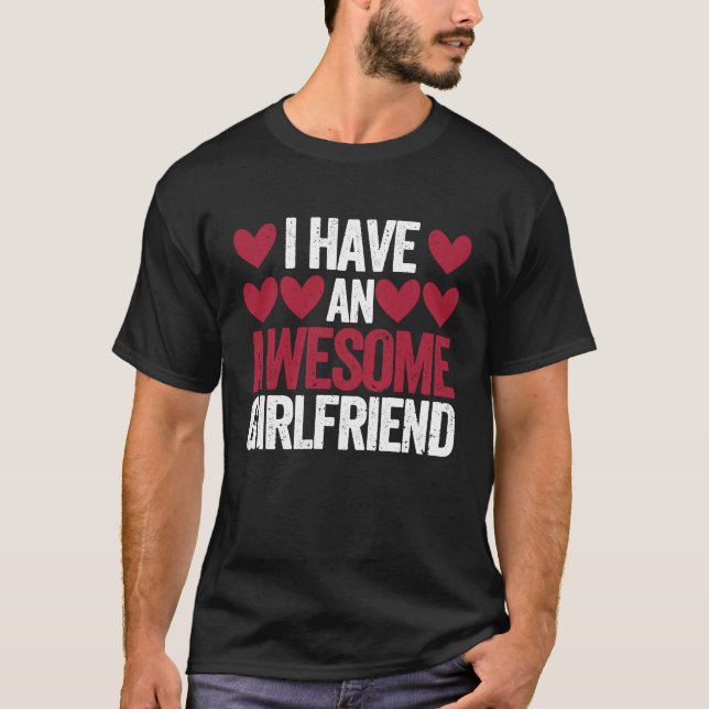 I Have An Awesome Girlfriend Cute Valentines Day C T-Shirt (Vorderseite)