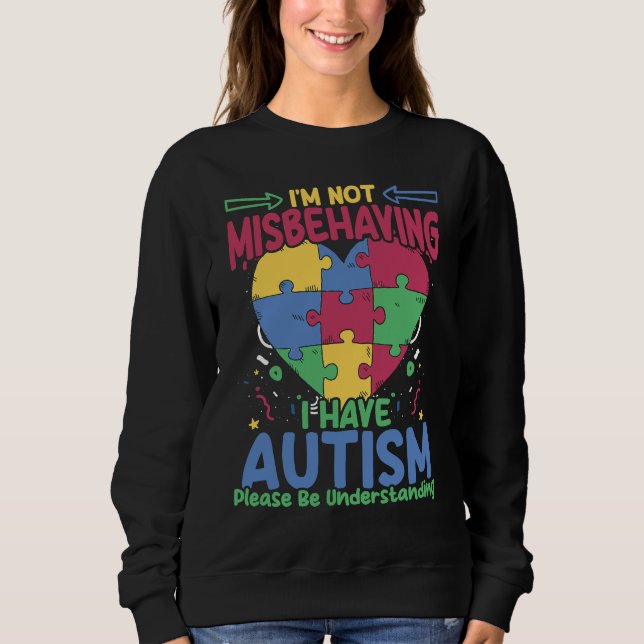 I Have Autism  Autistic Puzzle Support Autism Awar Sweatshirt (Vorderseite)