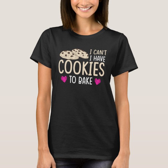 I have Cookie To Bake T-Shirt (Vorderseite)