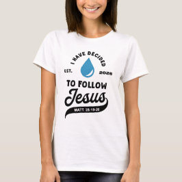 I Have Decided to Follow Jesus Baptism 2026  T-Shirt