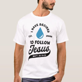 I Have Decided to Follow Jesus Baptism 2026  T-Shirt