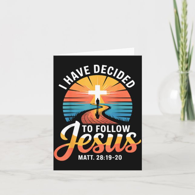I Have Decided To Follow Jesus Matthew 28-19-20  Karte (Vorderseite)