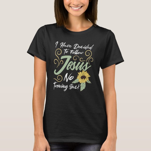 I Have Decided To Follow Jesus No Turning Back T-Shirt (Vorderseite)