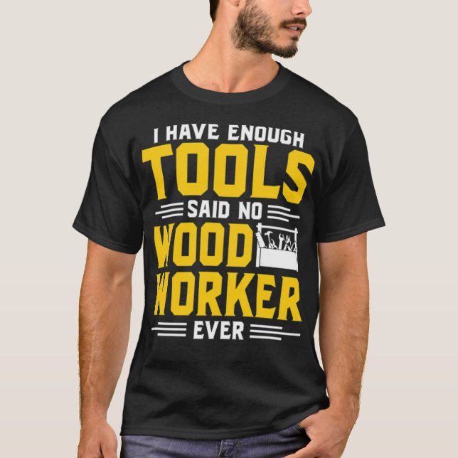 i have enough tools said no wood worker ever pirat T-Shirt (Vorderseite)