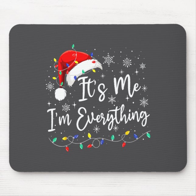 I Have Everything I Want For Christmas I'm Everyth Mousepad (Vorne)