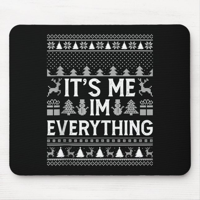 I Have Everything I Want For Christmas Its Me I'm  Mousepad (Vorne)