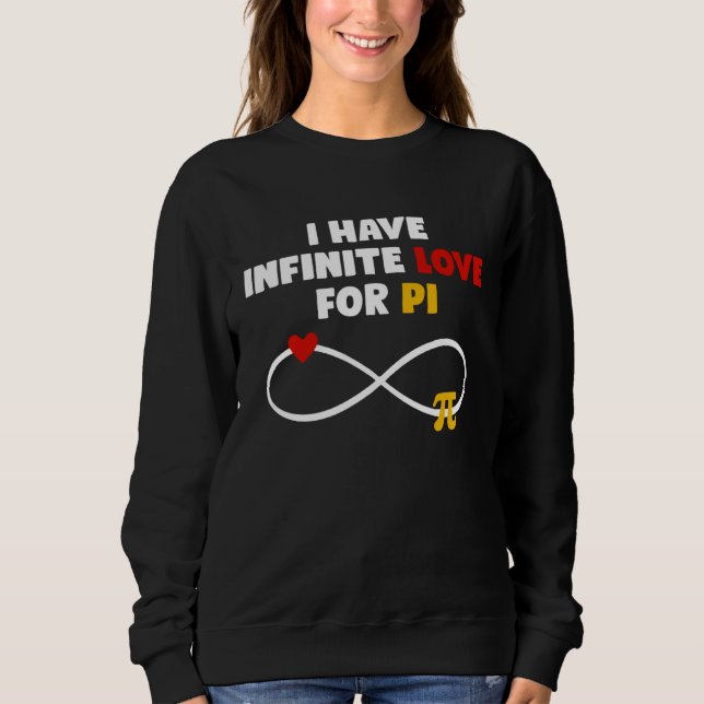 I have Infinite Love for Pi  3 14 Pi Day Math Teac Sweatshirt (Vorderseite)