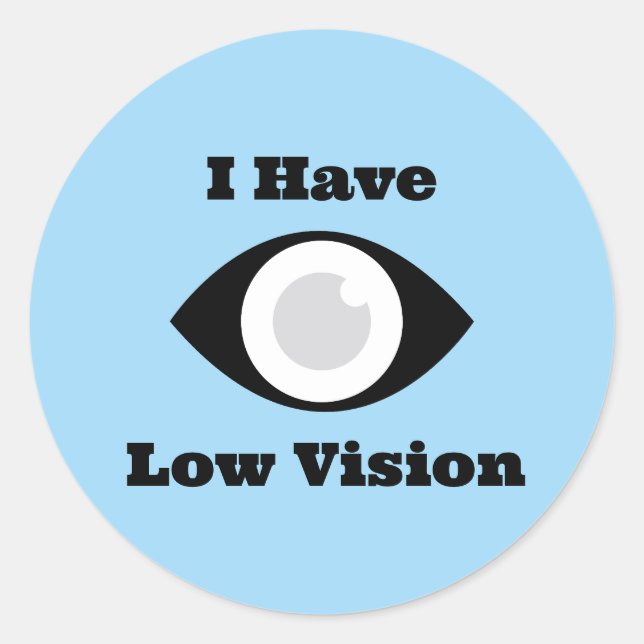 I have Low Vision  design Runder Aufkleber (Vorderseite)