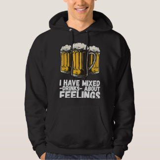 I Have Mixed Drinks About Feelings  1 Hoodie