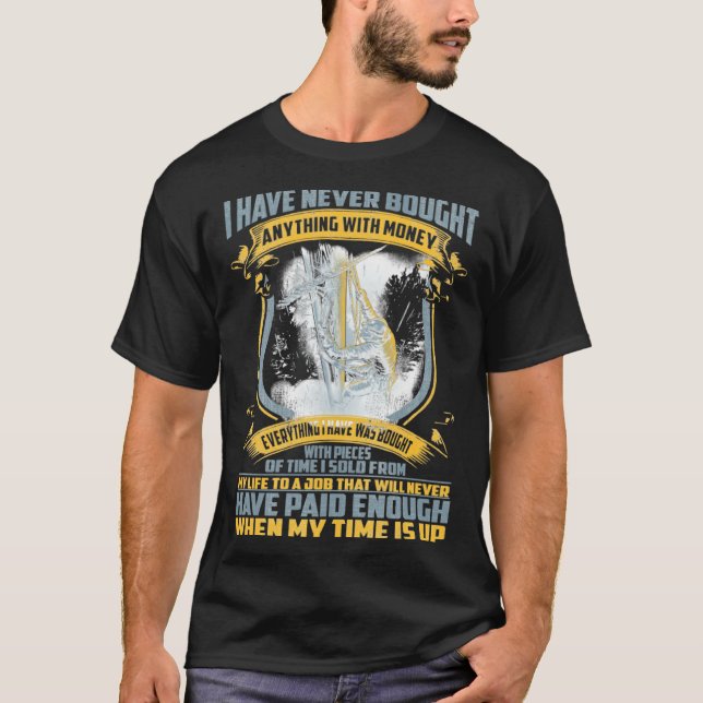 I Have Never Bought Anything With My Money Proud L T-Shirt (Vorderseite)