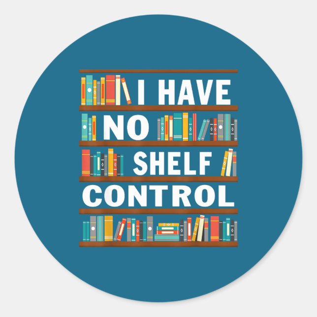I Have No Shelf Control Funny Library Reading Love Runder Aufkleber (Vorderseite)