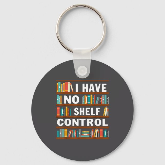 I Have No Shelf Control Funny Library Reading Love Schlüsselanhänger (Vorderseite)