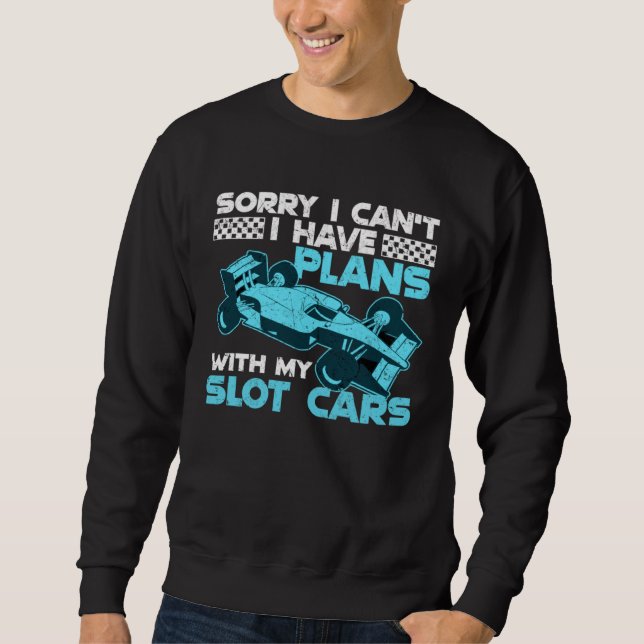 I Have Plans With My Slot Cars Sweatshirt (Vorderseite)