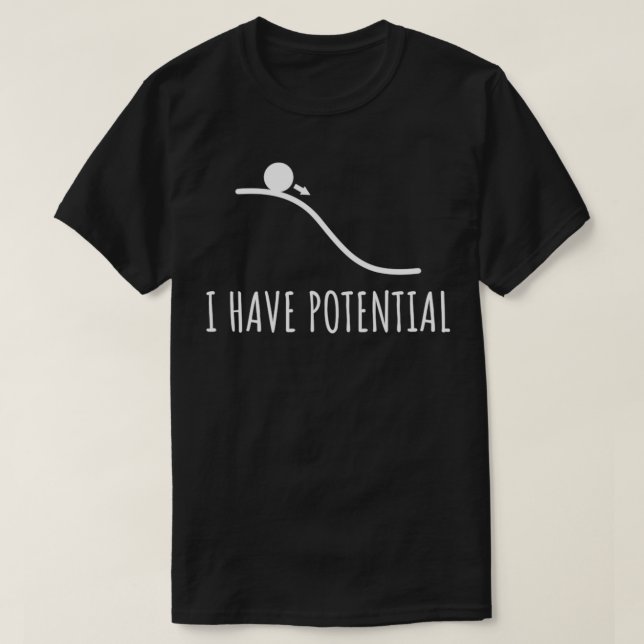 I have potential Energy funny Physics Math jokes F T-Shirt (Design vorne)