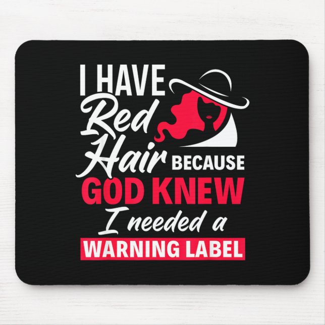 I Have Red Hair Because God Knew Funny Redhead  Mousepad (Vorne)