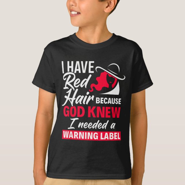 I Have Red Hair Because God Knew Funny Redhead  T-Shirt (Vorderseite)