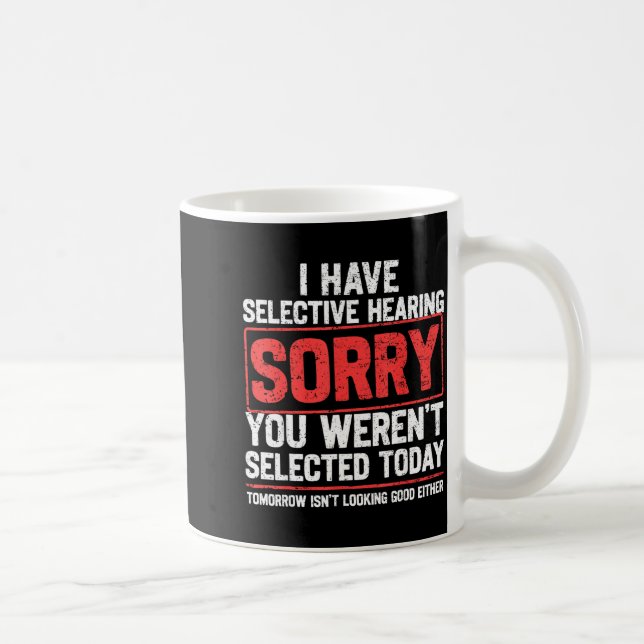 I Have Selective Hearing Funny Sarcastic Dad Grand Kaffeetasse (Rechts)