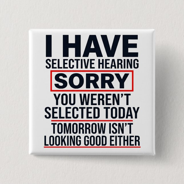 I Have Selective Hearing Funny Sarcastic Dad Joke Button (Vorderseite)