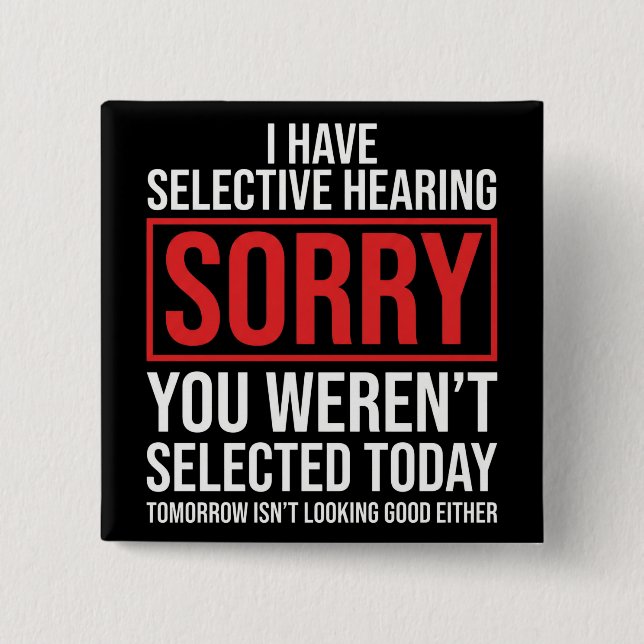 I Have Selective Hearing Funny Sarcastic Dad Joke Button (Vorderseite)