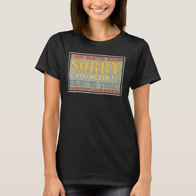 I Have Selective Hearing You Weren t Selected Retr T-Shirt (Vorderseite)
