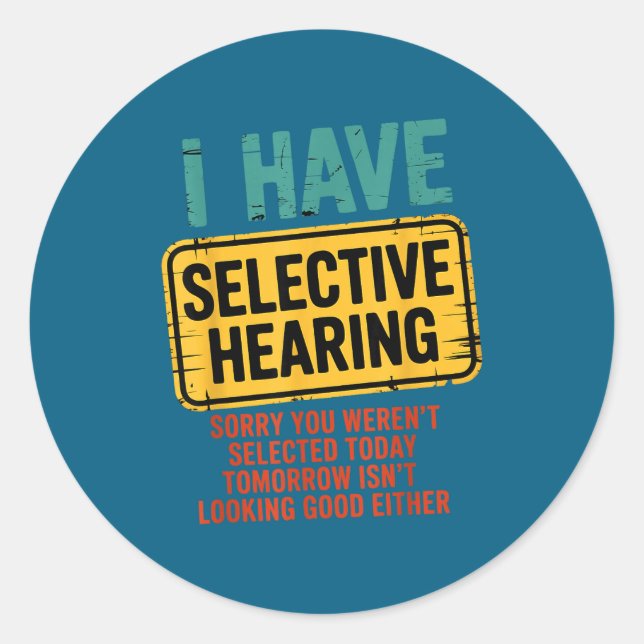 I Have Selective Hearing You Werent Selected Today Runder Aufkleber (Vorderseite)
