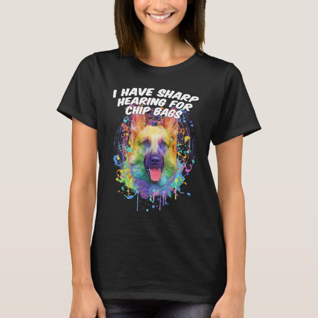I Have Sharp Hearing for Chip Bags  German Shepher T-Shirt (Vorderseite)