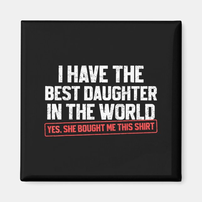 I Have The Daughter Funny Dad Daddy Papa Mom Mama  Magnet (Vorne)