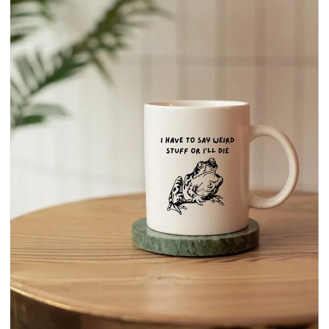 I Have to Say Weird Stuff or I'll Die Funny Frog Kaffeetasse (Von Creator hochgeladen)
