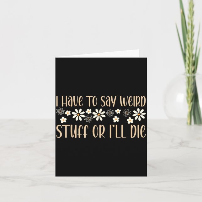 I Have To Say Weird Stuff Or I'll Die Weird, Intro Karte (Vorderseite)