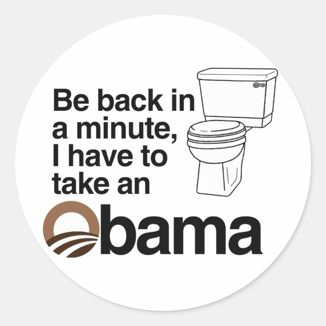 I HAVE TO TAKE AN OBAMA RUNDER AUFKLEBER (Vorderseite)