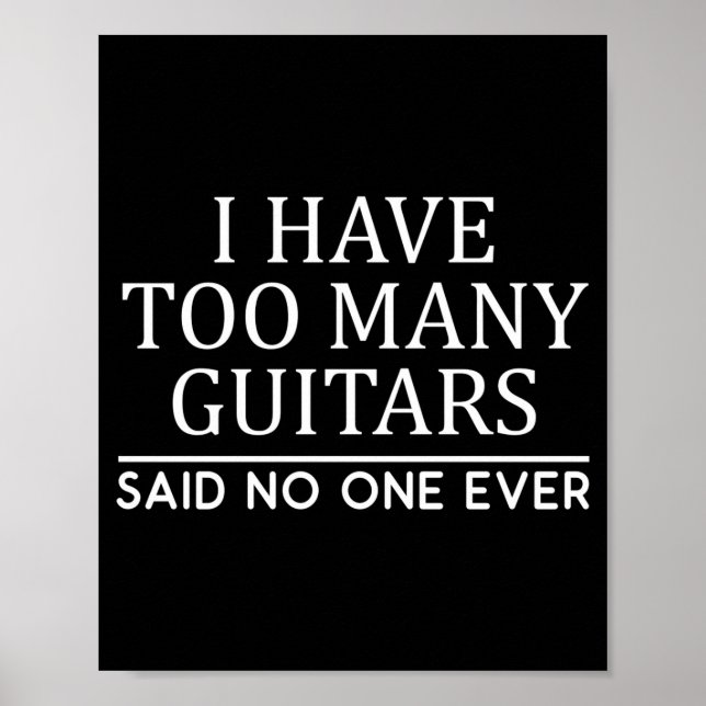 I Have Too Many Guitar Player Funny Guitarist Gift Poster (Vorne)