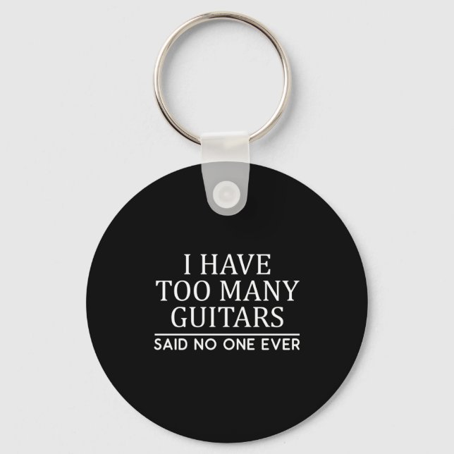 I Have Too Many Guitar Player Funny Guitarist Gift Schlüsselanhänger (Vorderseite)