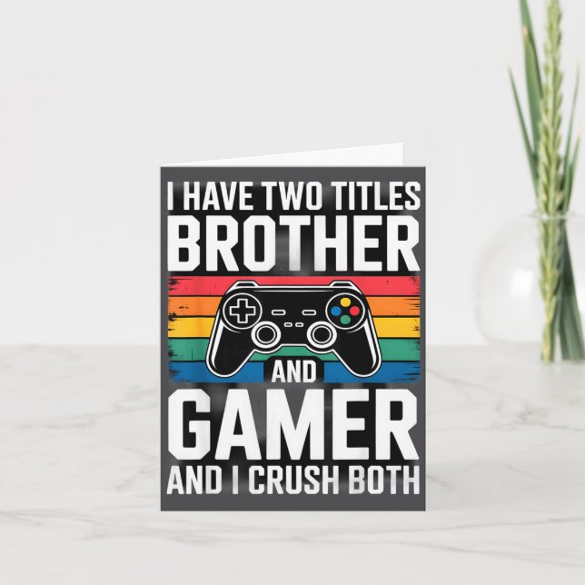 I Have Two Titles Brother And Gamer I Crush Both  Karte (Vorderseite)