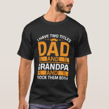 I Have Two Titles Dad and Grandpa Quote