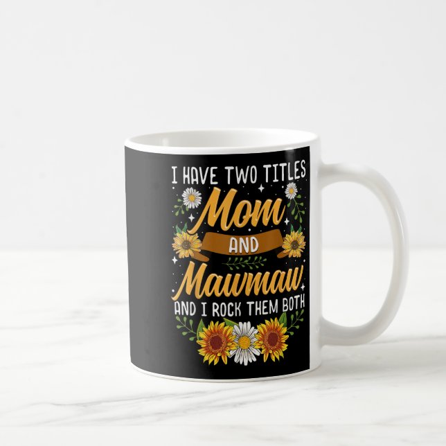 I Have Two Titles Mom And Mawmaw Mothers Day  Kaffeetasse (Rechts)