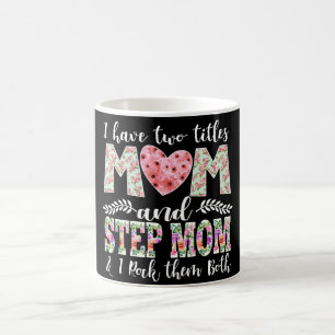 I Have Two Titles, Mom and Stepmom I Rock Them Kaffeetasse