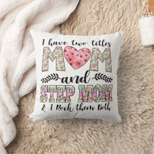I Have Two Titles, Mom and Stepmom I Rock Them Kissen