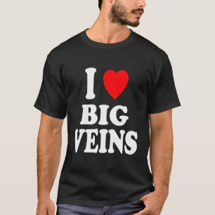 I He Liebe Big Veins Nurve Phlebotomist Gym Liftin T-Shirt