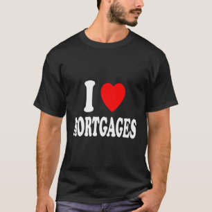 I He Liebe Mortes Real Anwesen Bank Loan Underwrit T-Shirt