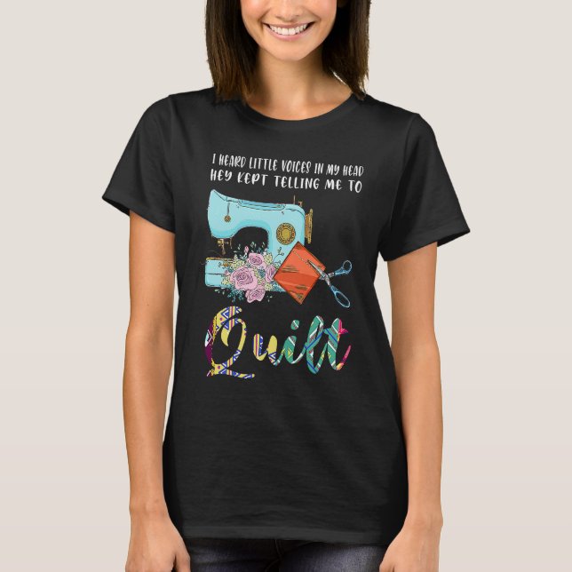 I heard voices in head hey kept telling quilt T-Shirt (Vorderseite)