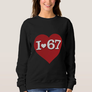 I Heart 67 Sweatshirt