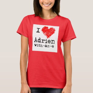 I heart Adrien-with-an-e-T - Shirt