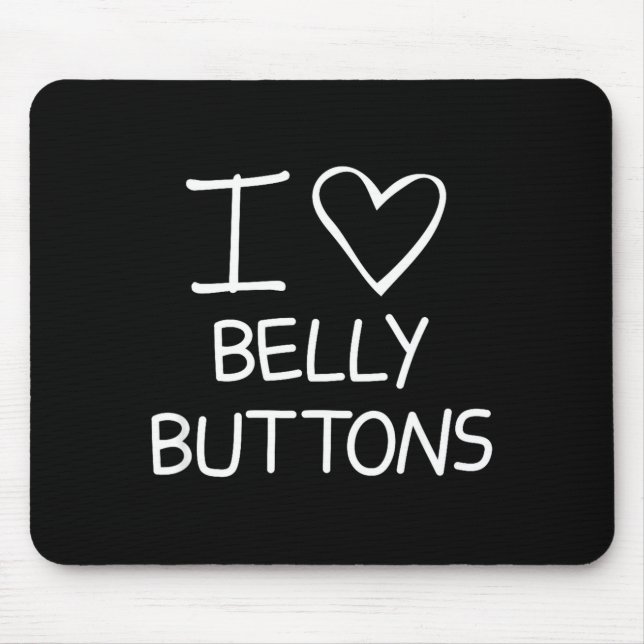 I Heart Belly Buttons, Funny, Jokes, Sarcastic Say Mousepad (Vorne)