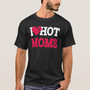 I Heart Hot Moms Mama Life Love Mom Women's T-Shirt